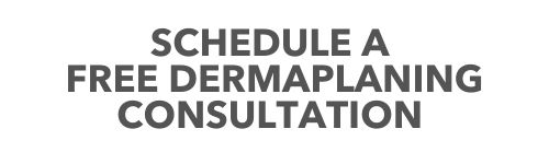 Schedule a free dermaplaning consultation at always beautiful.